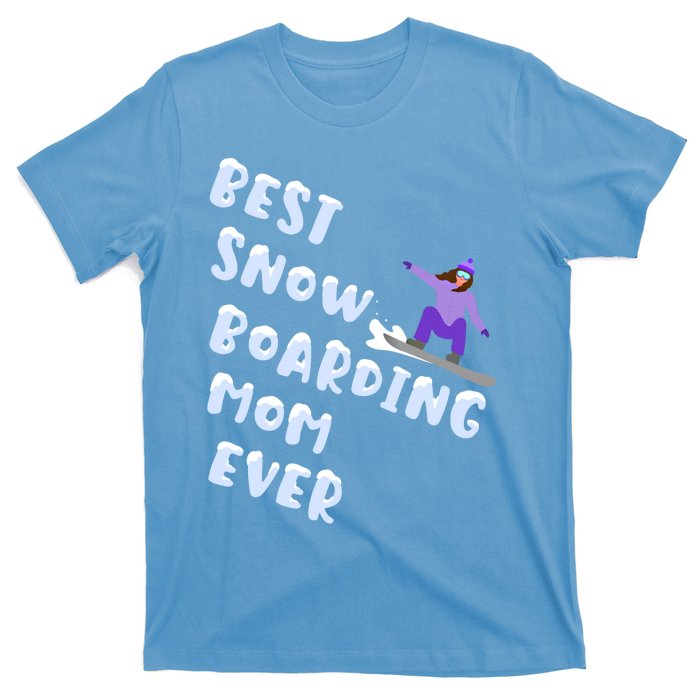 Best Snowboard Mom Ever Funny Snowboarding Lover Mothers Day Meaningful Gift T-Shirt