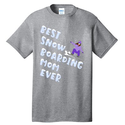 Best Snowboard Mom Ever Funny Snowboarding Lover Mothers Day Meaningful Gift Tall T-Shirt