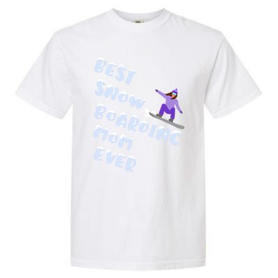 Best Snowboard Mom Ever Funny Snowboarding Lover Mothers Day Meaningful Gift Garment-Dyed Heavyweight T-Shirt