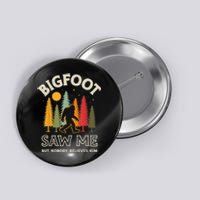 Bigfoot Saw Me But Nobody Believes Him Funny Sasquatch Retro Button