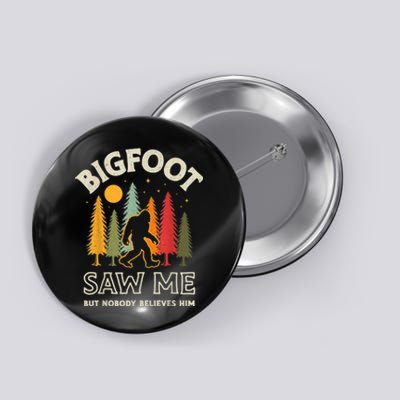 Bigfoot Saw Me But Nobody Believes Him Funny Sasquatch Retro Button