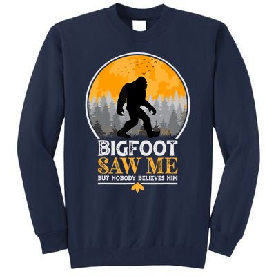 Bigfoot Saw Me But Nobody Believes Him | Sasquatch Tall Sweatshirt