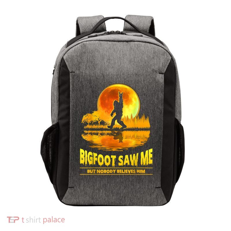 Bigfoot Saw Me But Nobody Believes Him Bigfoot Night Stroll Vector Backpack