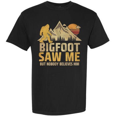 Bigfoot Saw Me But Nobody Believes Him Funny Sasquatch Garment-Dyed Heavyweight T-Shirt