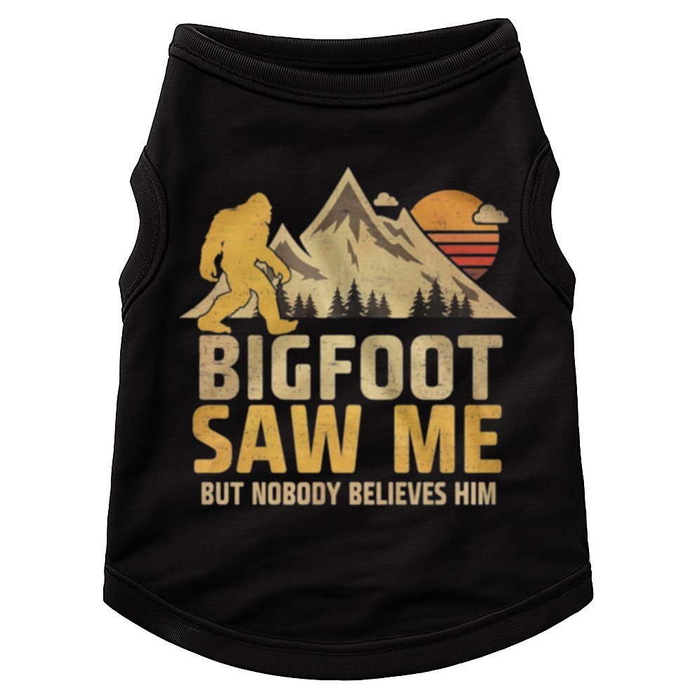 Bigfoot Saw Me But Nobody Believes Him Funny Sasquatch Doggie Tank