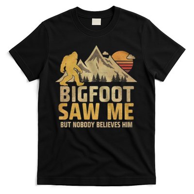 Bigfoot Saw Me But Nobody Believes Him Funny Sasquatch T-Shirt