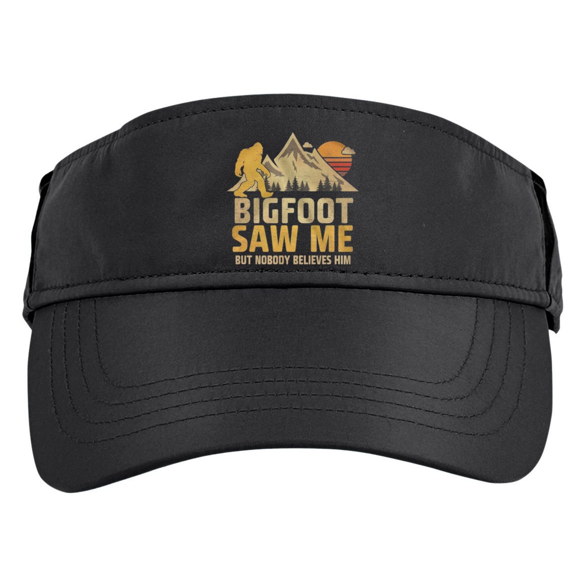 Bigfoot Saw Me But Nobody Believes Him Funny Sasquatch Adult Drive Performance Visor