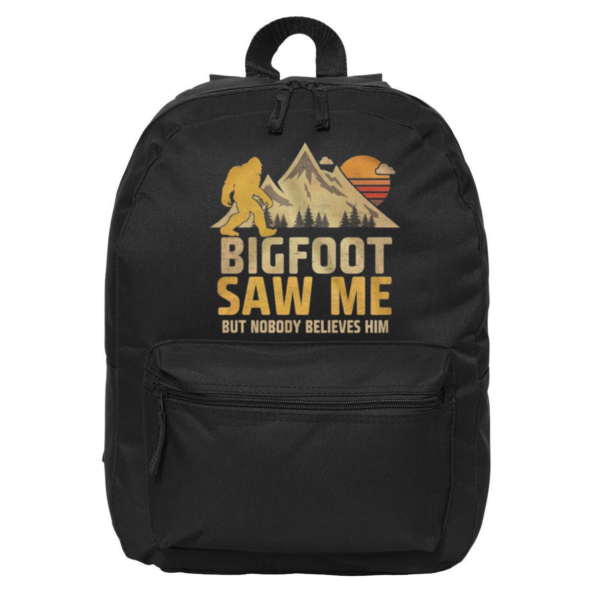 Bigfoot Saw Me But Nobody Believes Him Funny Sasquatch 16 in Basic Backpack