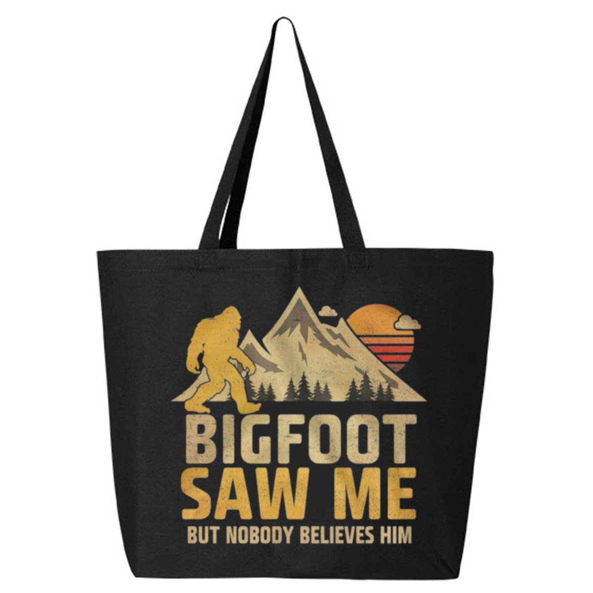 Bigfoot Saw Me But Nobody Believes Him Funny Sasquatch 25L Jumbo Tote