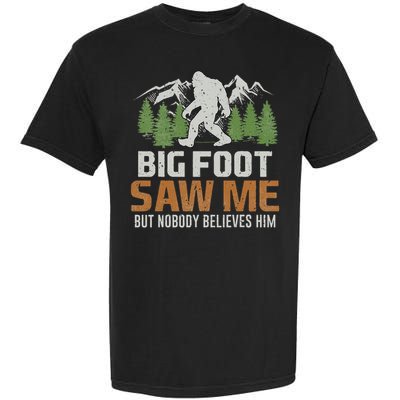 Bigfoot Saw Me But Nobody Believes Him Garment-Dyed Heavyweight T-Shirt