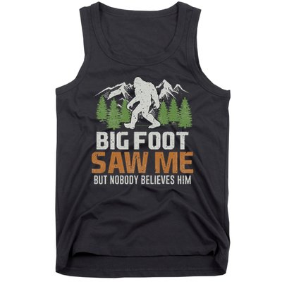 Bigfoot Saw Me But Nobody Believes Him Tank Top