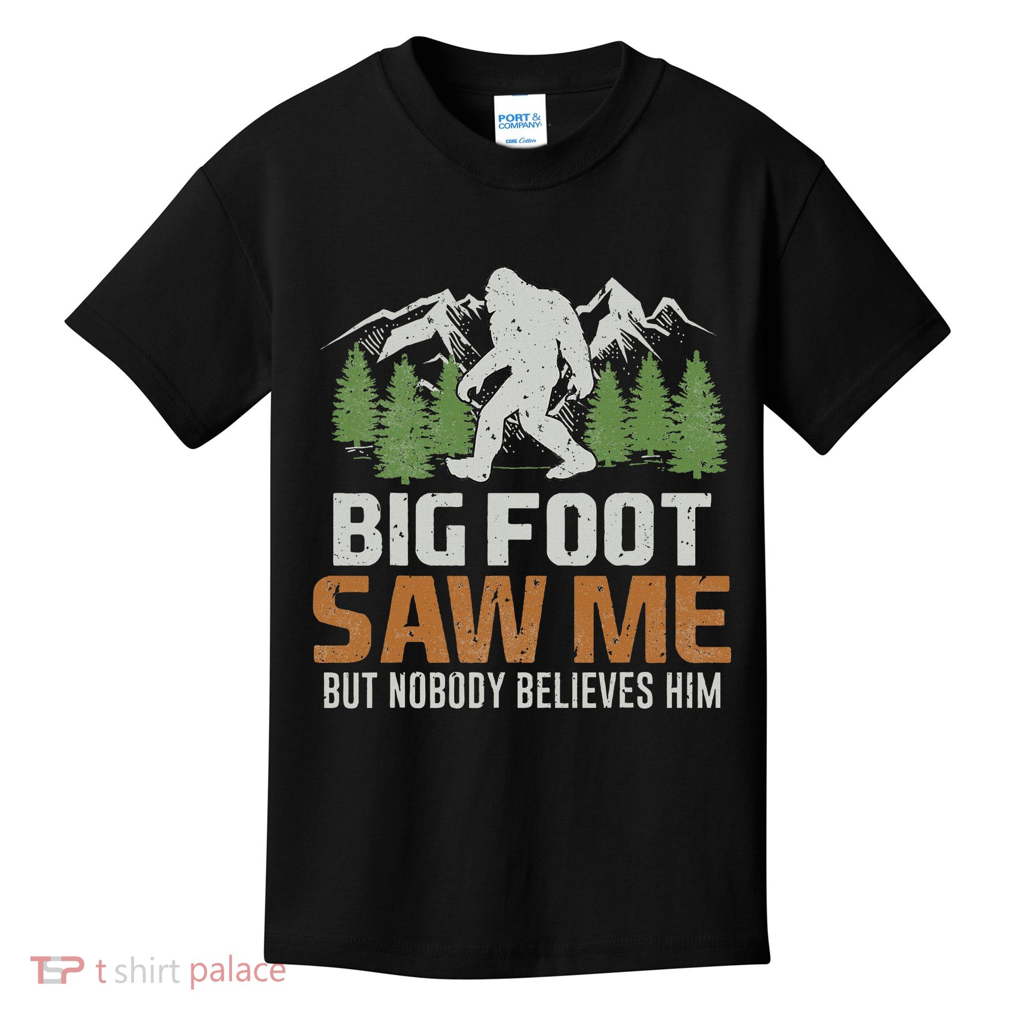 Bigfoot Saw Me But Nobody Believes Him Kids T-Shirt