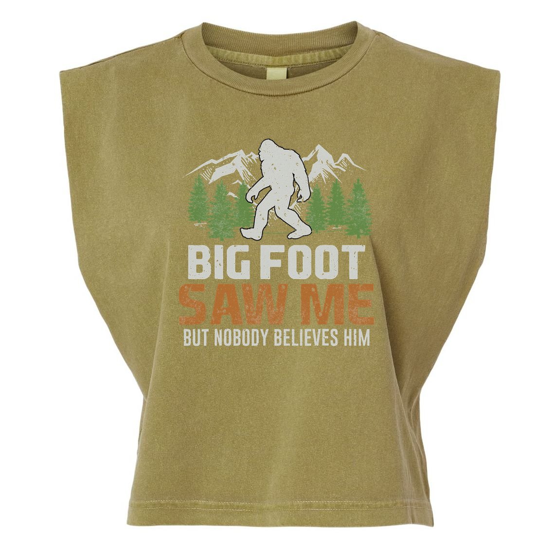 Bigfoot Saw Me But Nobody Believes Him Garment-Dyed Women's Muscle Tee