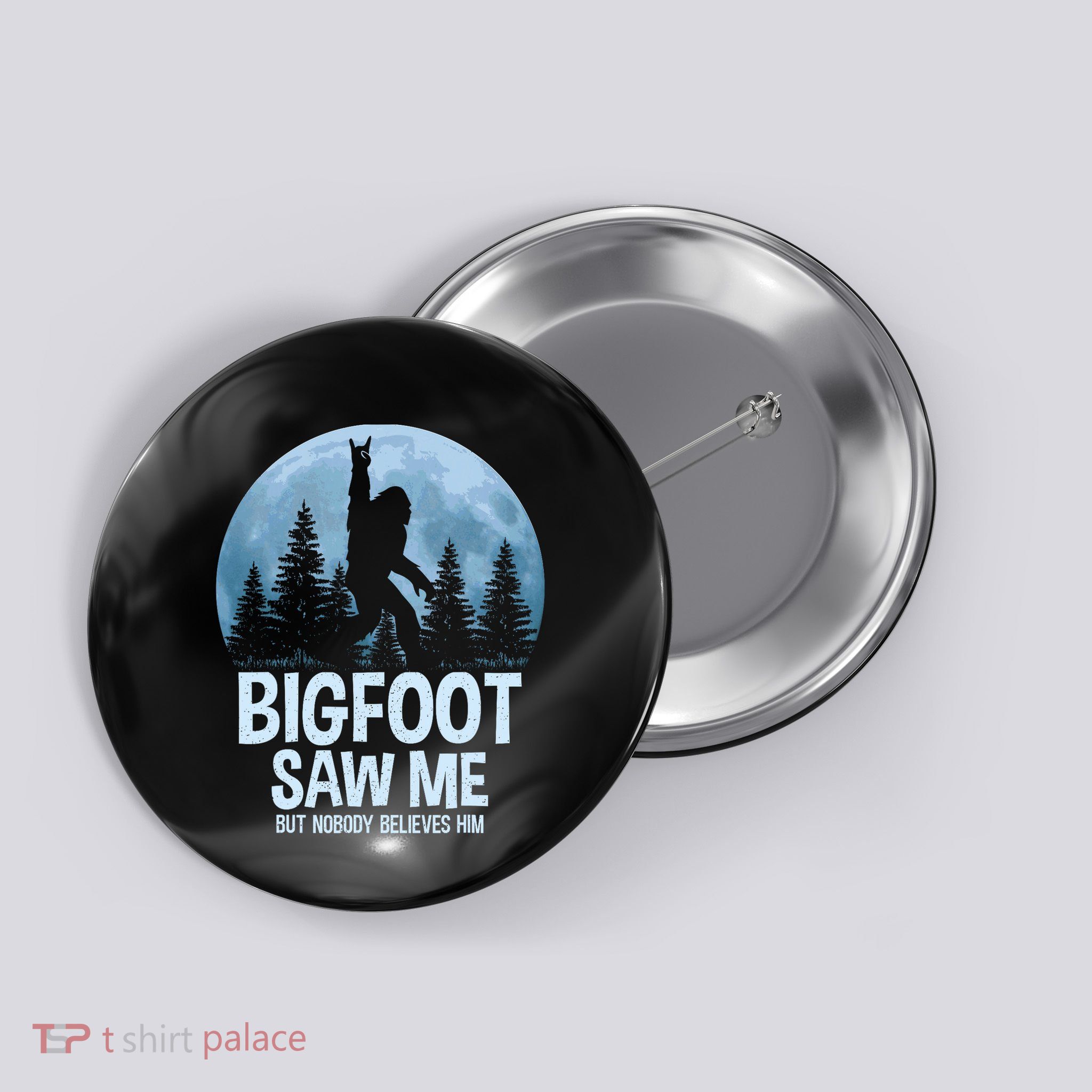 Bigfoot Saw Me But Nobody Believes Him Sasquatch Button