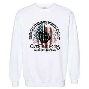 Been Selling My Soul Working All Day Overtime Hours For Bull Garment-Dyed Sweatshirt