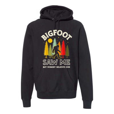 BIGFOOT SAW ME BUT NOBODY BELIEVES HIM FUNNY SASQUATCH RETRO Premium Hoodie