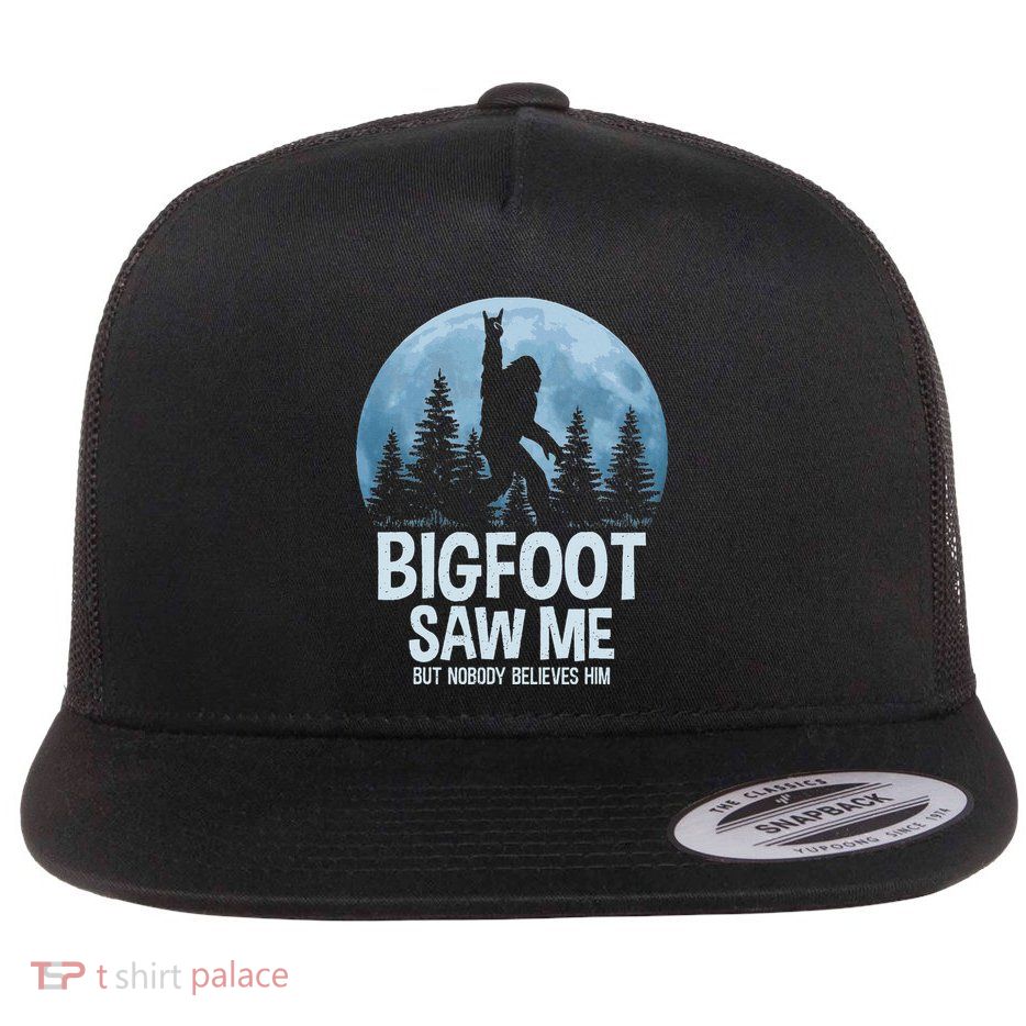 Bigfoot Saw Me But Nobody Believes Him Sasquatch Women Flat Bill Trucker Hat
