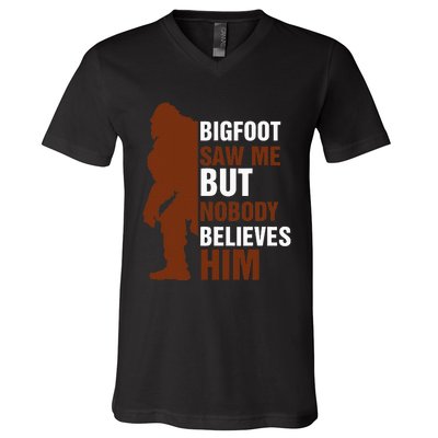 Bigfoot Saw Me But Nobody Believes Him V-Neck T-Shirt