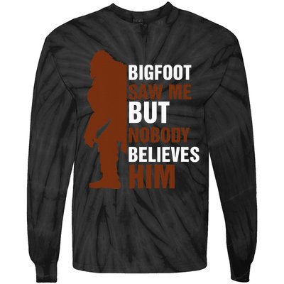 Bigfoot Saw Me But Nobody Believes Him Tie-Dye Long Sleeve Shirt