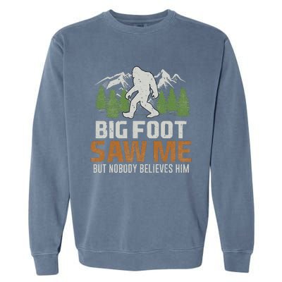 Bigfoot Saw Me But Nobody Believes Him Garment-Dyed Sweatshirt