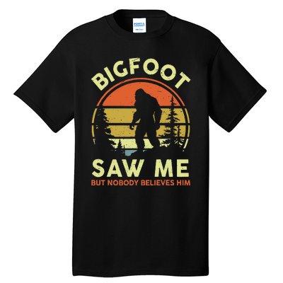 Bigfoot Saw Me Nobody Believes Him Funny Sasquatch Dad Tall T-Shirt