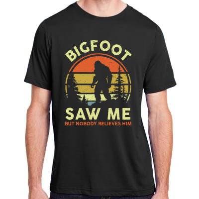 Bigfoot Saw Me Nobody Believes Him Funny Sasquatch Dad Adult ChromaSoft Performance T-Shirt