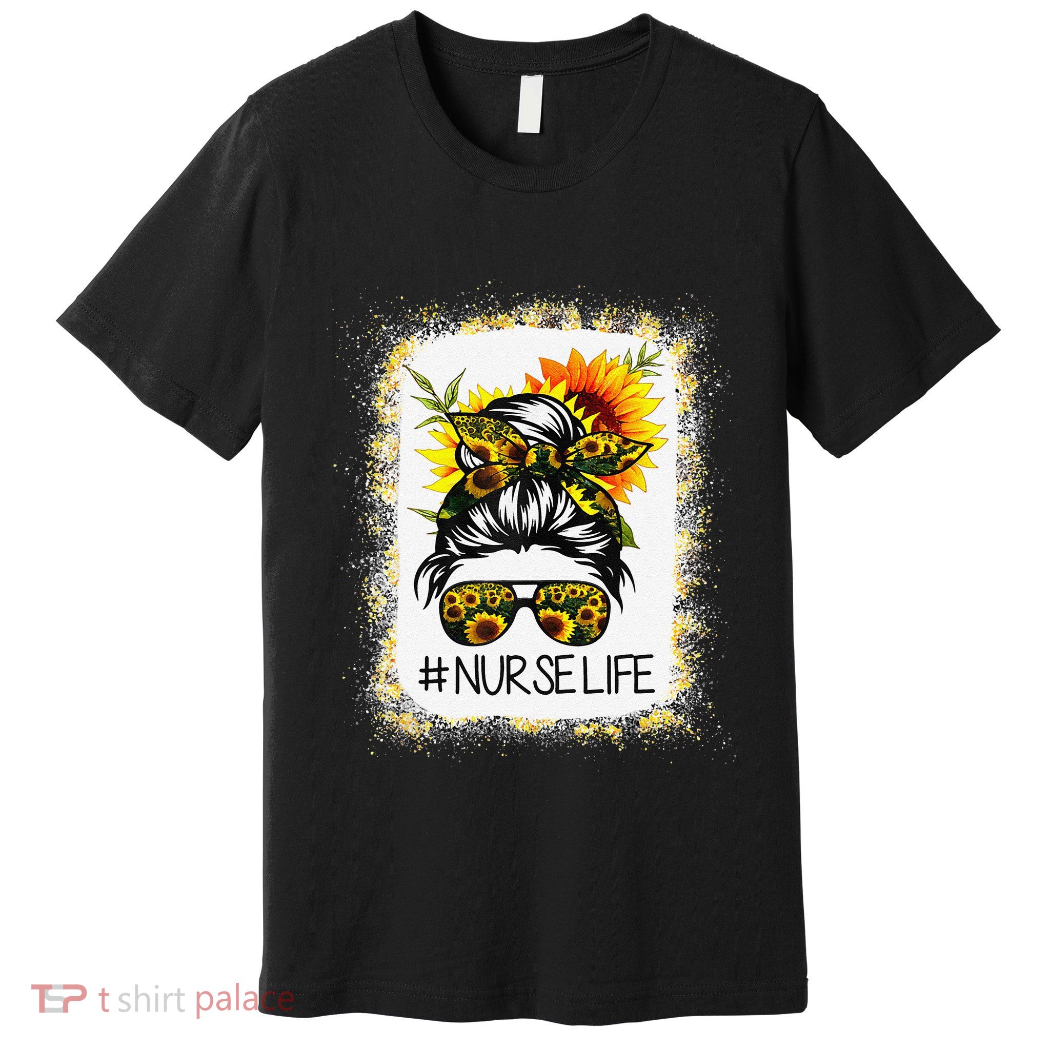 Bleached Sunflower Nurse Life Messy Hair Bun NurseLife Premium T-Shirt
