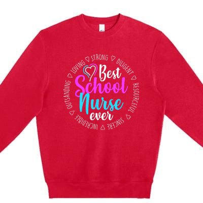 Best School Nurse Ever Appreciation Gift Premium Crewneck Sweatshirt