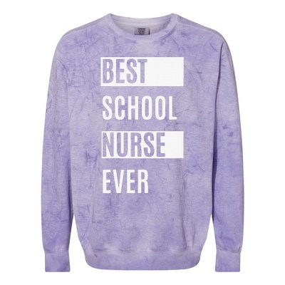 Best School Nurse Ever Nurses Day Tee Gift Colorblast Crewneck Sweatshirt