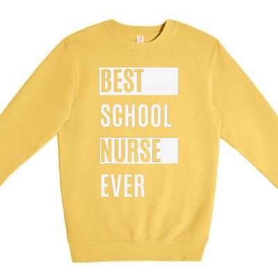 Best School Nurse Ever Nurses Day Tee Gift Premium Crewneck Sweatshirt