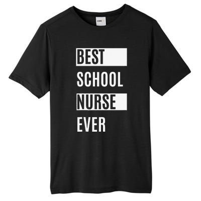 Best School Nurse Ever Nurses Day Tee Gift Tall Fusion ChromaSoft Performance T-Shirt