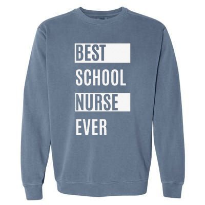 Best School Nurse Ever Nurses Day Tee Gift Garment-Dyed Sweatshirt