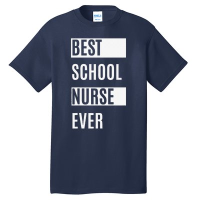 Best School Nurse Ever Nurses Day Tee Gift Tall T-Shirt