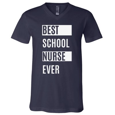 Best School Nurse Ever Nurses Day Tee Gift V-Neck T-Shirt