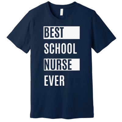 Best School Nurse Ever Nurses Day Tee Gift Premium T-Shirt