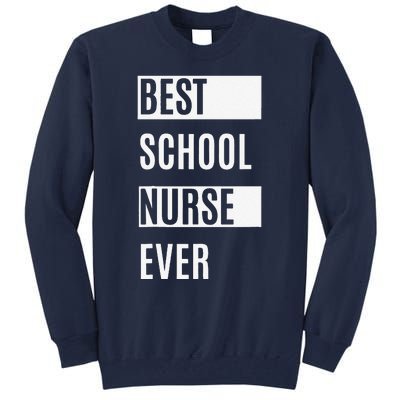 Best School Nurse Ever Nurses Day Tee Gift Tall Sweatshirt