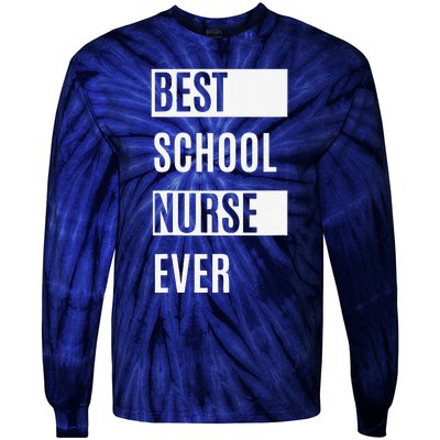 Best School Nurse Ever Nurses Day Tee Gift Tie-Dye Long Sleeve Shirt