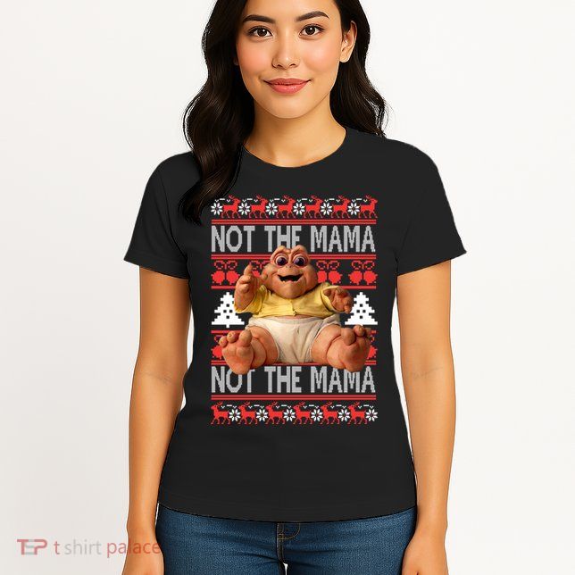 Baby Sinclair Not The Mama Ugly Christmas Baby Sinclair Monster Women's T-Shirt