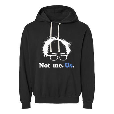 Bernie Sanders Not Me. Us. 2020 Campaign Slogan Garment-Dyed Fleece Hoodie