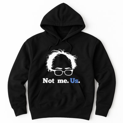 Bernie Sanders Not Me. Us. 2020 Campaign Slogan Hoodie