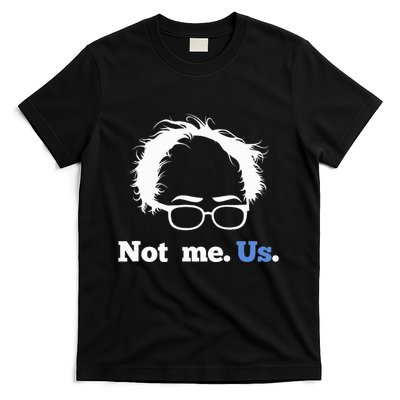 Bernie Sanders Not Me. Us. 2020 Campaign Slogan T-Shirt