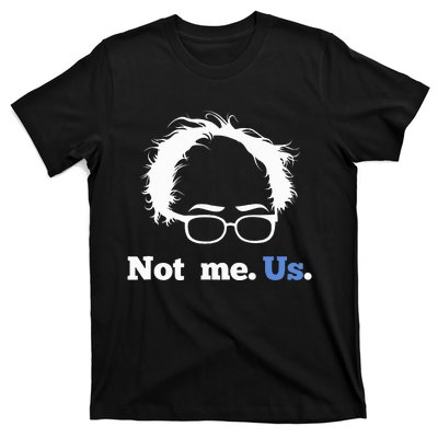 Bernie Sanders Not Me. Us. 2020 Campaign Slogan T-Shirt