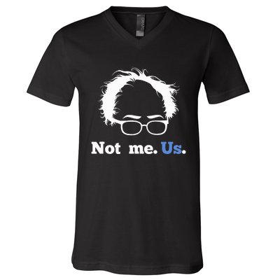 Bernie Sanders Not Me. Us. 2020 Campaign Slogan V-Neck T-Shirt