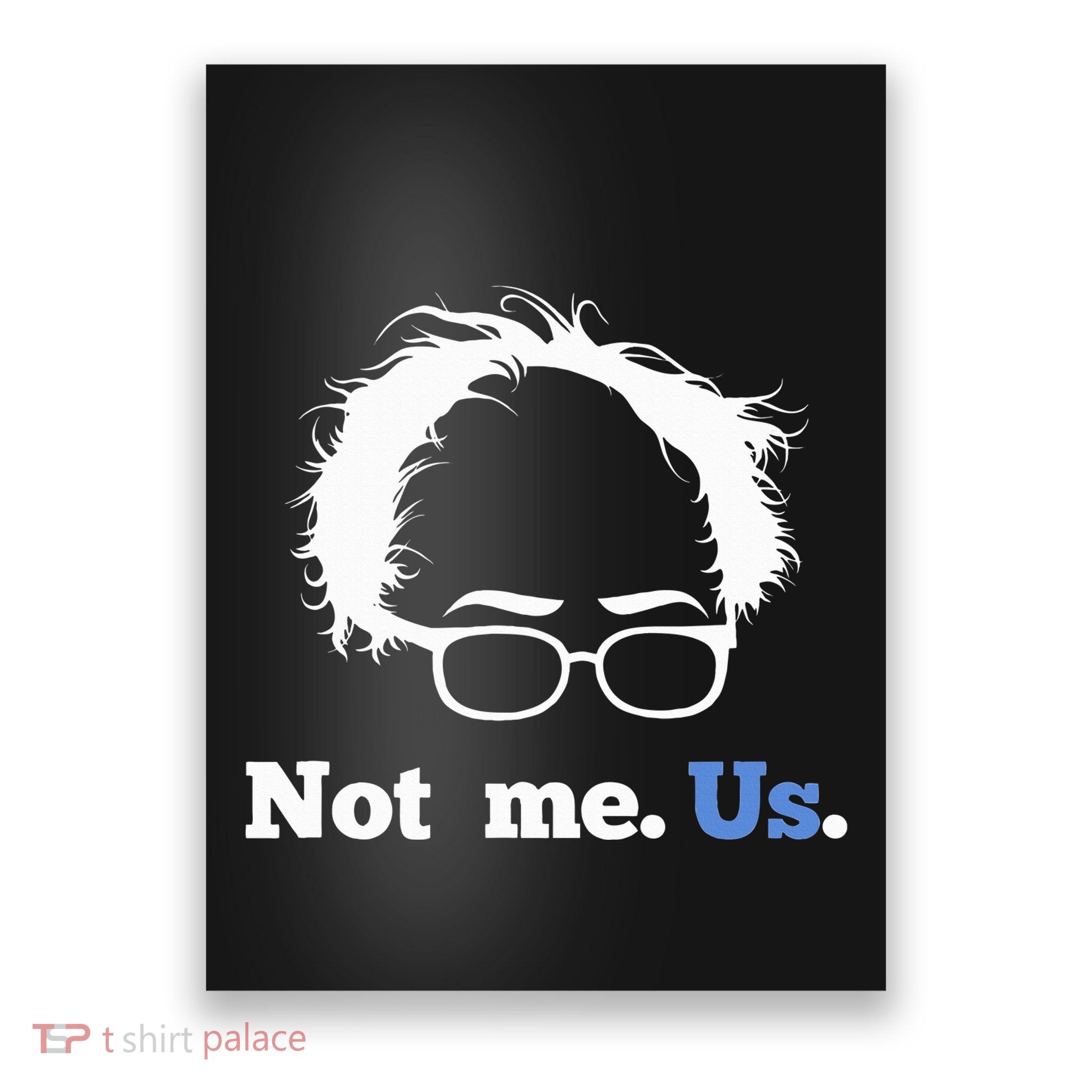Bernie Sanders Not Me. Us. 2020 Campaign Slogan Poster