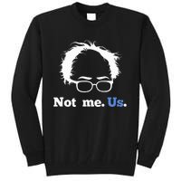 Bernie Sanders Not Me. Us. 2020 Campaign Slogan Tall Sweatshirt