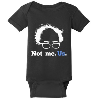 Bernie Sanders Not Me. Us. 2020 Campaign Slogan Baby Bodysuit