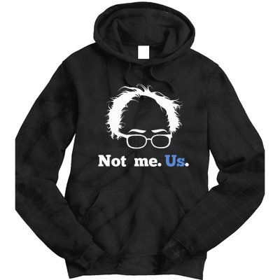 Bernie Sanders Not Me. Us. 2020 Campaign Slogan Tie Dye Hoodie