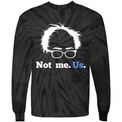 Bernie Sanders Not Me. Us. 2020 Campaign Slogan Tie-Dye Long Sleeve Shirt