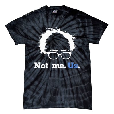 Bernie Sanders Not Me. Us. 2020 Campaign Slogan Tie-Dye T-Shirt