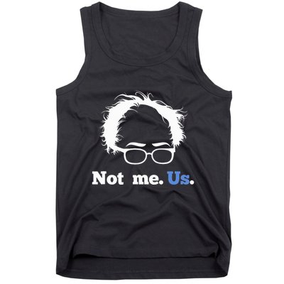 Bernie Sanders Not Me. Us. 2020 Campaign Slogan Tank Top